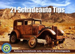 21 Schadeauto Tips - Aankoop tweedehands auto, occasion of demontageauto