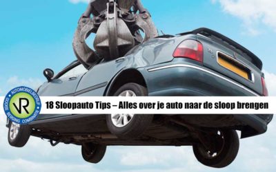 18 Sloopauto Tips – Alles over je auto naar de sloop brengen